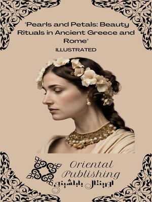 cover image of Pearls and Petals Beauty Rituals in Ancient Greece and Rome